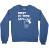sorry i'm such an ass Crewneck Sweatshirt