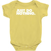 just do nothing Baby Bodysuit