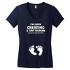 I've Been Creating A Tiny Human What Have You Been Doing Today Women's V-Neck T-Shirt