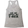 ask me about my t rex Racerback Tank