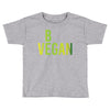 be vegan Toddler T-shirt