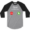 God is calling you 3/4 Sleeve Shirt