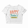 happy father's day Crop Top