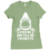 Feed Me And Tell Me I Am Pretty Ladies Fitted T-Shirt