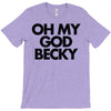 oh my god becky T-Shirt