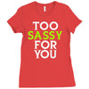 too sassy for you Ladies Fitted T-Shirt