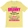 I&rsquo;m Called Granny Because I&rsquo;m Way Too Cool To Be Called Grandma T-Shirt