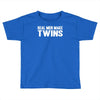 real men make twins Toddler T-shirt