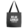 RELAX GRINGO...I'M HERE LEGALY!! Tote Bags