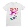 Sister Shark -Shark Do Do Do Ladies Fitted T-Shirt