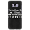 you can't scare me i have a daughter in band Samsung Galaxy S8 Plus