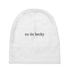 no its becky Baby Beanies