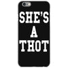 she's a thot   funny iPhone 6/6s Case