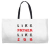 LIKE FATHER LIKE SON Weekender Totes