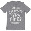 life is better by the camp fire T-Shirt
