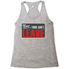 now yous can't leave Racerback Tank