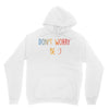 Dont Worry Be Happy Unisex Hoodie