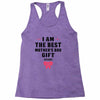 I Am The Best Mother's Day Gift Ever Racerback Tank