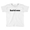 beautifull woman Toddler T-shirt
