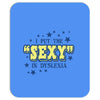 i put the sexy in dyslexia Mousepad