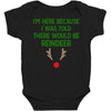 i'm here because i was told there would be reindeer Baby Bodysuit