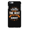 All Men Created Equal But The Best Born In August iPhone 6/6s Plus Case