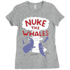 nuke the whales funny Ladies Fitted T-Shirt