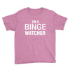 binge watcher Youth Tee