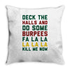 deck the halls and do some burpees Throw Pillow