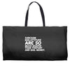 sarcasm and attitude areso much chaper than therapy and bail money Weekender Totes