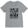 I&rsquo;M not the Step Father I&rsquo;M The Father That STEPPED UP V-Neck Tee