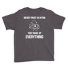 Never Trust An Atom Youth Tee