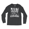 Just One More Gun I Promise Long Sleeve Shirts