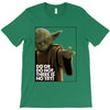 Yoda Do Or Do Not T-Shirt T-Shirt
