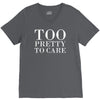 too pretty to care V-Neck Tee