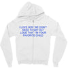 i love how we don't need to say out lout that i'm Zipper Hoodie