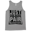 Just One More Pair I Promise Tank Top