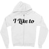 i like to Zipper Hoodie