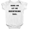 Hang On Let Me Overthink This Baby Bodysuit