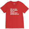 I&rsquo;M not the Step Father I&rsquo;M The Father That STEPPED UP V-Neck Tee