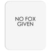 no fox given Mousepad