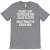 called you stupid T-Shirt