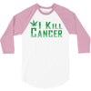 I Kill Cancer, I Kill Cancer T Shirt 3/4 Sleeve Shirt
