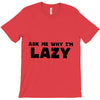 ask me why i'm lazy sloth T-Shirt