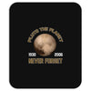 pluto the planet never forget Mousepad