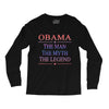 obama   the man   the myth   the legen Long Sleeve Shirts