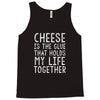 Cheese Is The Glue Tank Top