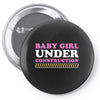 Baby Girl Under Construction Pin-back button