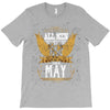 All Men Are Created Equal But Only The Best Are Born In May T-Shirt
