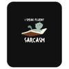 i speak fluent sarcazm Mousepad